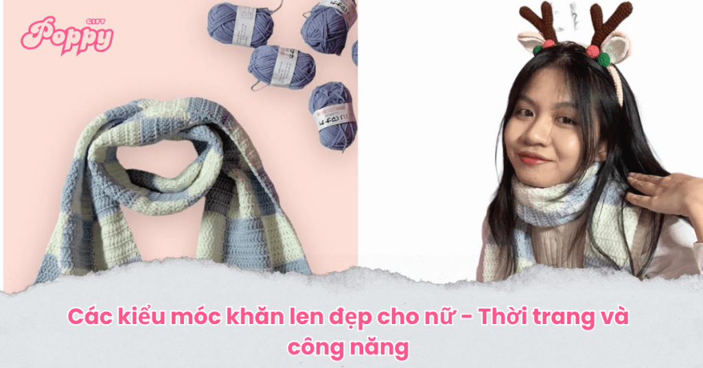 Các kiểu móc khăn len đẹp cho nữ - Thời trang và công năng